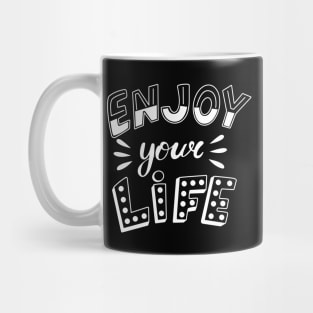 Enjoy your Life Mug